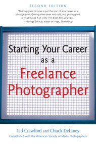 Starting Your Career as a Freelance Photographer by Tad Crawford, Chuck DeLaney, 9781621535454