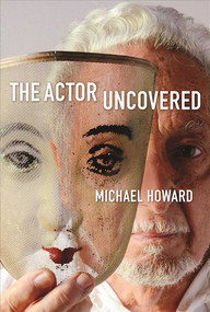 The Actor Uncovered by Michael Howard, 9781621535492