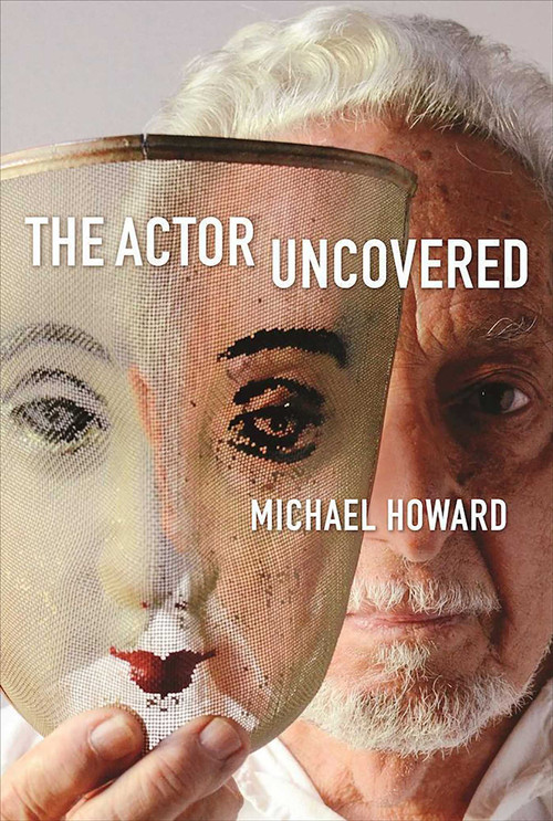 The Actor Uncovered by Michael Howard, 9781621535492