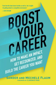 Boost Your Career (How to Make an Impact, Get Recognized, and Build the Career You Want) by Sander Flaum, Mechele Flaum, 9781621535690