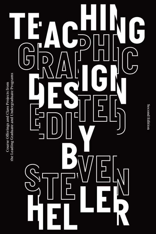 Teaching Graphic Design (Course Offerings and Class Projects from the Leading Graduate and Undergraduate Programs) - 9781621536109 by Steven Heller, 9781621536109