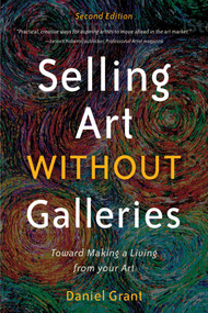 Selling Art without Galleries (Toward Making a Living from Your Art) - 9781621536116 by Daniel Grant, 9781621536116