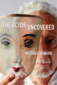 The Actor Uncovered - 9781621536369 by Michael Howard, 9781621536369