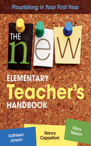 The New Elementary Teacher's Handbook (Flourishing in Your First Year) by Kathleen Jonson, Nancy Cappelloni, Mary Niesyn, 9781626361676