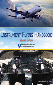 Instrument Flying Handbook (Revised Edition) by Federal Aviation Administration, 9781626362376