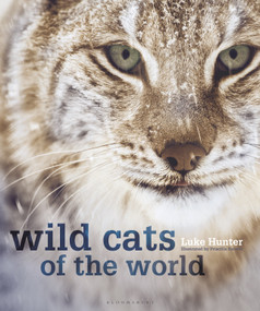 Wild Cats of the World by Luke Hunter, 9781472968265