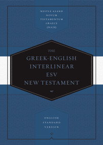 Greek-English Interlinear ESV New Testament (Nestle-Aland Novum Testamentum Graece (NA28) and English Standard Version (ESV)) (Bilingual Edition) by Drayton C. Benner, James R. Convington, 9781433530326