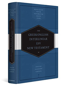 Greek-English Interlinear ESV New Testament (Nestle-Aland Novum Testamentum Graece (NA28) and English Standard Version (ESV)) (Bilingual Edition) by Drayton C. Benner, James R. Convington, 9781433530326