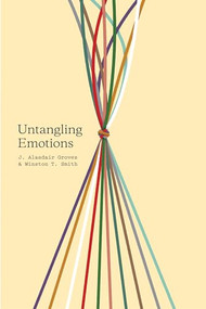 Untangling Emotions by J. Alasdair Groves, Winston T. Smith, 9781433557828