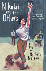 Nikolai and the Others (A Play) by Richard Nelson, 9781468308532