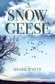 The Snow Geese (A Play) by Sharr White, 9781468308730