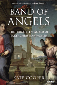 Band of Angels (The Forgotten World of Early Christian Women) by Kate Cooper, 9781468309393