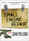 Small Engine Repair (A Play) by John Pollono, 9781468309515