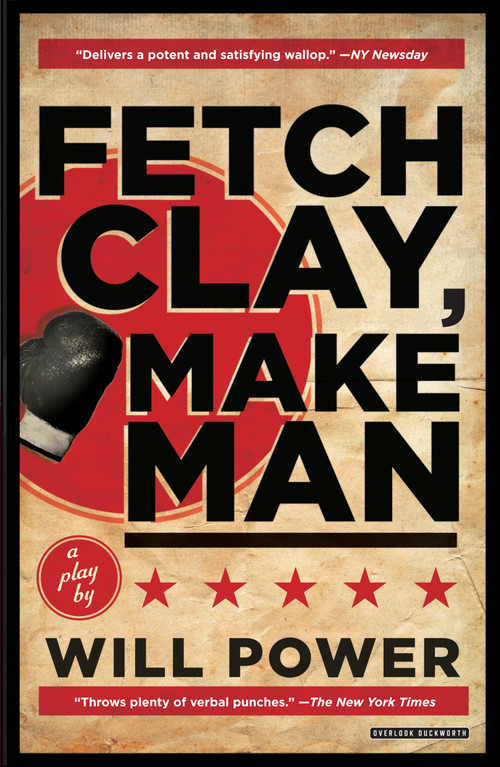 Fetch Clay, Make Man (A Play) by Will Power, 9781468311099