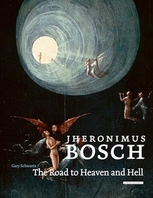 Jheronimus Bosch (The Road to Heaven and Hell) by Gary Schwartz, 9781468313734