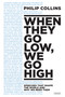 When They Go Low, We Go High (Speeches That Shape the World and Why We Need Them) by Philip Collins, 9781468316162