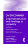 Overcoming Depersonalisation and Feelings of Unreality, 2nd Edition (A self-help guide using cognitive behavioural techniques) by Dawn Baker, Elaine Hunter, Emma Lawrence, Anthony David, 9781472140630