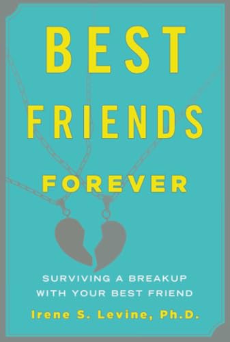 Best Friends Forever (Surviving a Breakup with Your Best Friend) by Irene S. Levine, 9781590200407