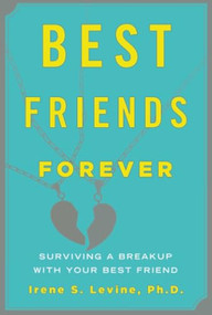 Best Friends Forever (Surviving a Breakup with Your Best Friend) by Irene S. Levine, 9781590200407