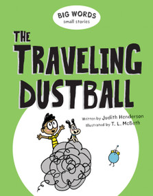 Big Words Small Stories: The Traveling Dustball by Judith Henderson, T. L. McBeth, 9781771387897