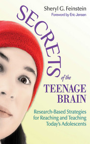Secrets of the Teenage Brain (Research-Based Strategies for Reaching and Teaching Today's Adolescents) by Sheryl G. Feinstein, Eric Jensen, 9781620878774