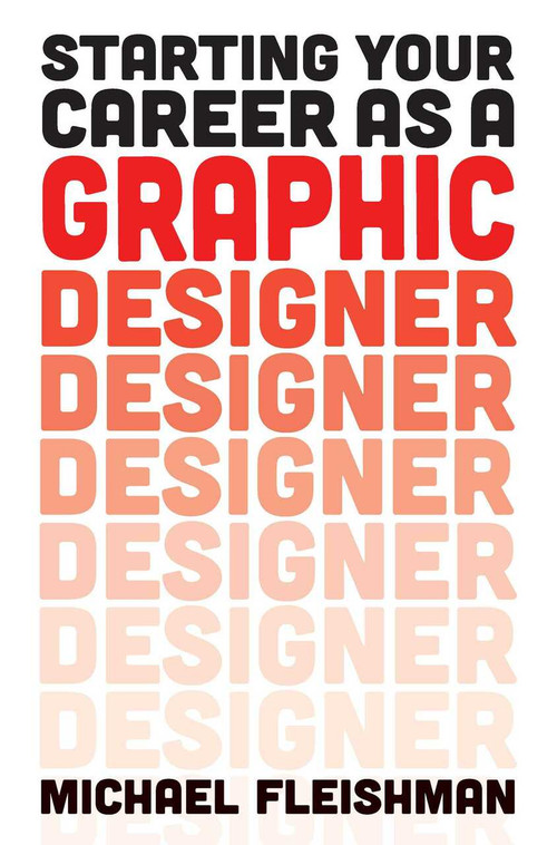 Starting Your Career as a Graphic Designer by Michael Fleishman, 9781621533986