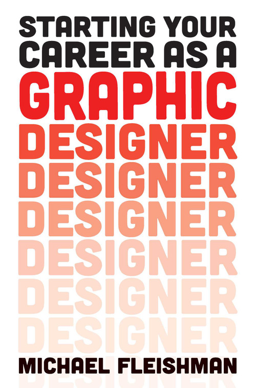 Starting Your Career as a Graphic Designer by Michael Fleishman, 9781621533986