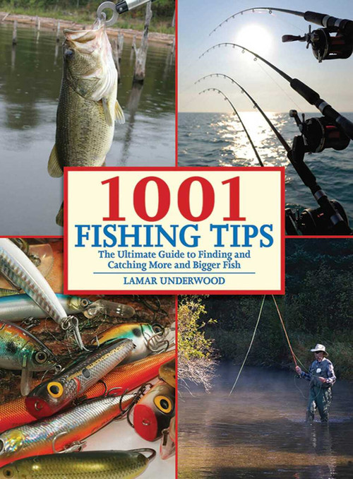 1001 Fishing Tips (The Ultimate Guide to Finding and Catching More and Bigger Fish) by Lamar Underwood, Stu Apte, 9781602396890