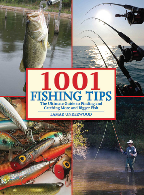 1001 Fishing Tips (The Ultimate Guide to Finding and Catching More and Bigger Fish) by Lamar Underwood, Stu Apte, 9781602396890
