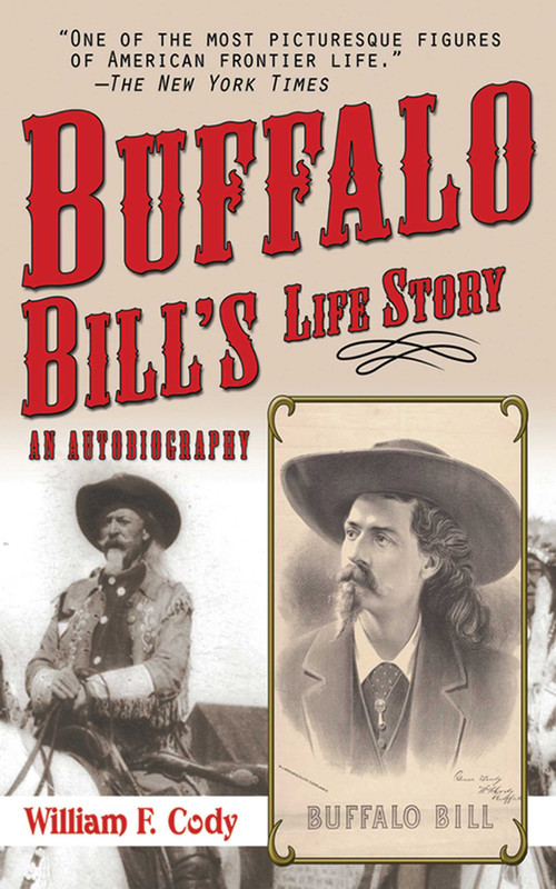 Buffalo Bill's Life Story (An Autobiography) - 9781602397521 by Buffalo Bill Cody, 9781602397521
