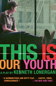 This Is Our Youth (A Play) by Kenneth Lonergan, 9781468311075