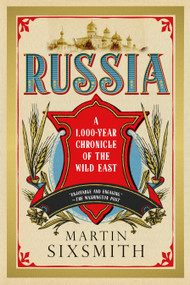 Russia (A 1000-Year Chronicle of the Wild East) by Martin Sixsmith, 9781468305012