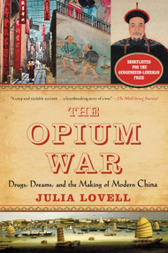 The Opium War (Drugs, Dreams, and the Making of Modern China) by Julia Lovell, 9781468311730