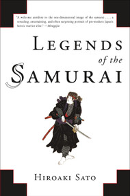 Legends of the Samurai (A History of Warriors) by Hiroaki Sato, 9781590207307