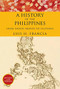 History of the Philippines (From Indios Bravos to Filipinos) by Luis H. Francia, 9781468308570