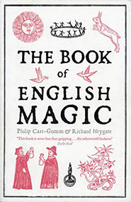 The Book of English Magic (A History) by Philip Carr-Gomm, Richard Heygate, 9781468300697