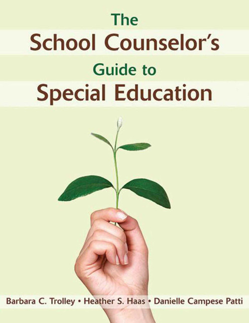 The School Counselor's Guide to Special Education by Barbara C. Trolley, Heather S. Haas, Danielle Campese Patti, 9781620872222
