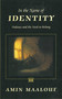 In the Name of Identity (Violence and the Need to Belong) by Amin Maalouf, Barbara Bray, 9781611453249