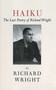 Haiku (The Last Poems of an American Icon) by Richard Wright, Julia Wright, 9781611453492