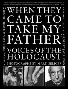 When They Came to Take My Father (Voices of the Holocaust) by Mark Seliger, Rachel Hager, Leora Kahn, 9781611455021