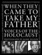 When They Came to Take My Father (Voices of the Holocaust) by Mark Seliger, Rachel Hager, Leora Kahn, 9781611455021