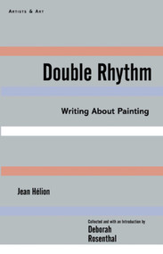 Double Rhythm (Writings About Painting) by Jean Hélion, Deborah Rosenthal, 9781611459081