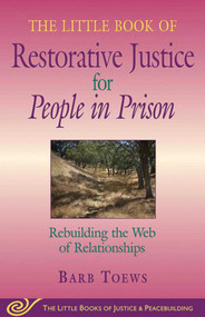 The Little Book of Restorative Justice for People in Prison (Rebuilding the Web of Relationships) by Barb Toews, 9781561485239