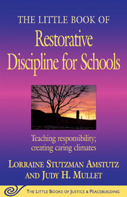 The Little Book of Restorative Discipline for Schools (Teaching Responsibility; Creating Caring Climates) by Lorraine Stutzman Amstutz, 9781561485062