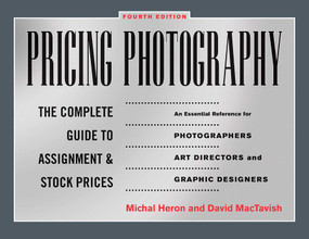 Pricing Photography (The Complete Guide to Assignment and Stock Prices) by Michal Heron, David MacTavish, 9781581158885