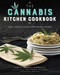 The Cannabis Kitchen Cookbook (Feel-Good Food for Home Cooks) by Robyn Griggs Lawrence, Povy Kendal Atchison, Jane West, 9781634502207