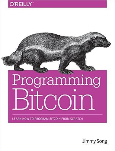 Programming Bitcoin (Learn How to Program Bitcoin from Scratch) by Jimmy Song, 9781492031499