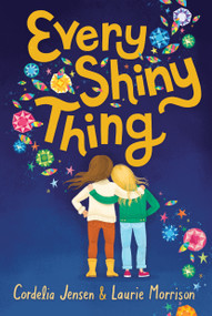 Every Shiny Thing - 9781419733772 by Cordelia Jensen, Laurie Morrison, 9781419733772