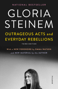 Outrageous Acts and Everyday Rebellions (Third Edition) by Gloria Steinem, Emma Watson, 9781250204868