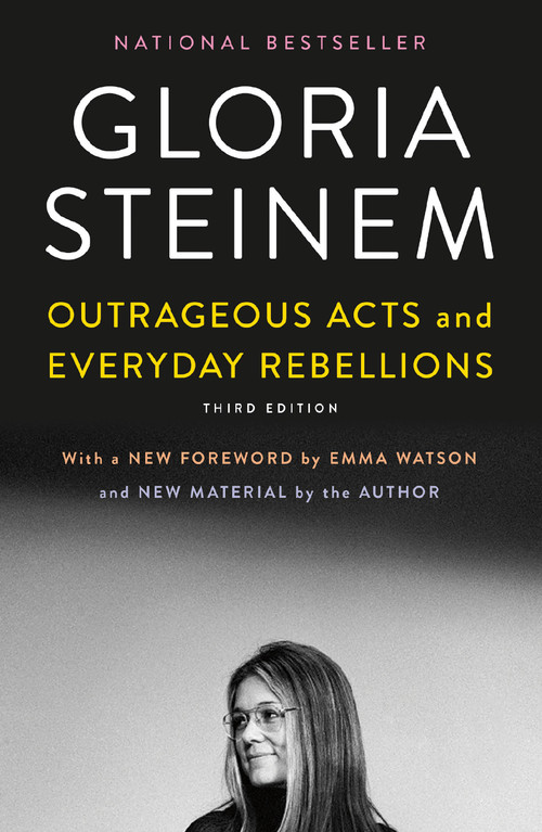 Outrageous Acts and Everyday Rebellions (Third Edition) by Gloria Steinem, Emma Watson, 9781250204868